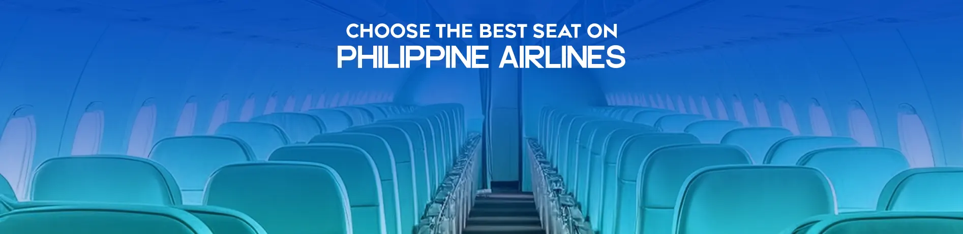 How to choose the best seat on Philippine airlines? Complete Guide